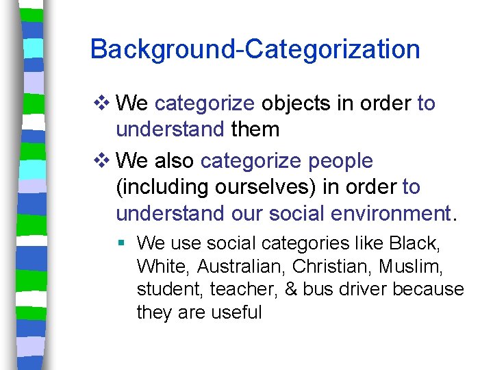 Background-Categorization v We categorize objects in order to understand them v We also categorize