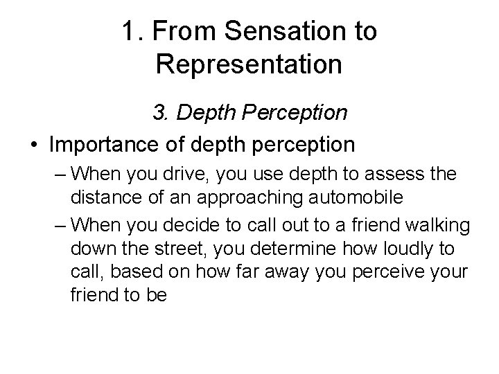 1. From Sensation to Representation 3. Depth Perception • Importance of depth perception –