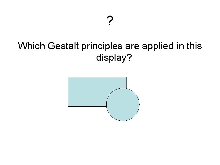 ? Which Gestalt principles are applied in this display? 