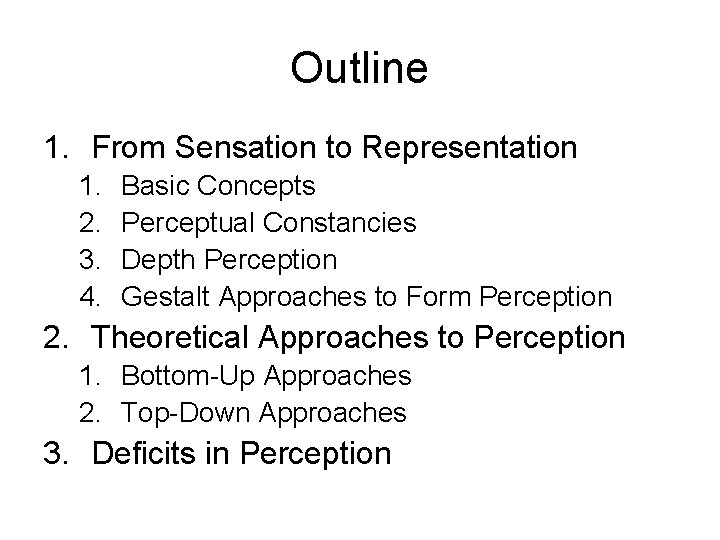 Outline 1. From Sensation to Representation 1. 2. 3. 4. Basic Concepts Perceptual Constancies