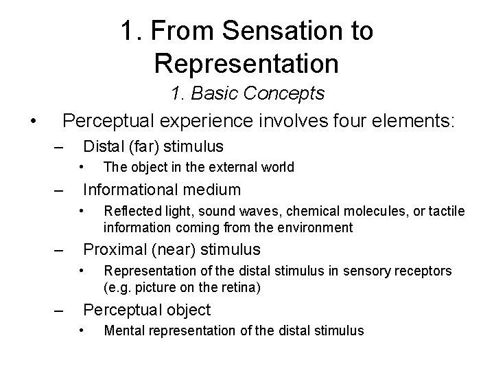 1. From Sensation to Representation • 1. Basic Concepts Perceptual experience involves four elements: