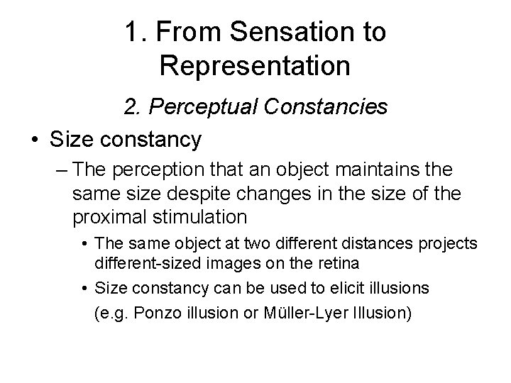 1. From Sensation to Representation 2. Perceptual Constancies • Size constancy – The perception