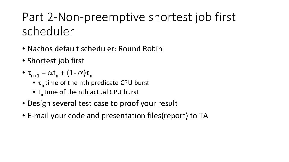 Part 2 -Non-preemptive shortest job first scheduler • Nachos default scheduler: Round Robin •