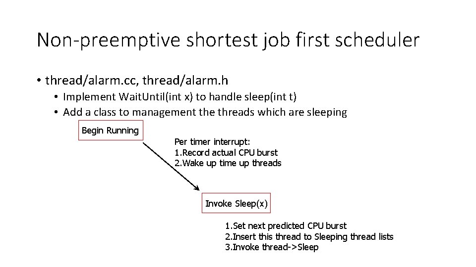 Non-preemptive shortest job first scheduler • thread/alarm. cc, thread/alarm. h • Implement Wait. Until(int