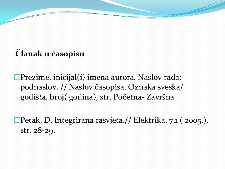  Članak u časopisu �Prezime, inicijal(i) imena autora. Naslov rada: podnaslov. // Naslov časopisa.