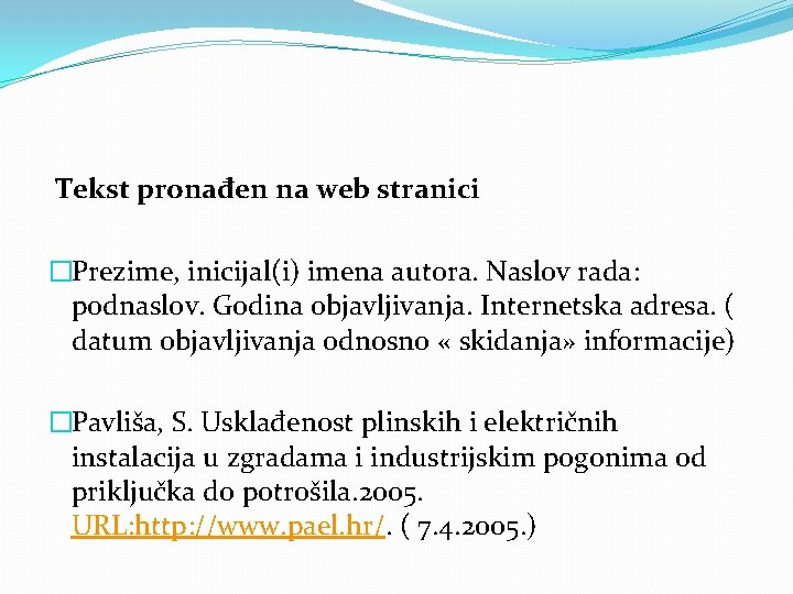  Tekst pronađen na web stranici �Prezime, inicijal(i) imena autora. Naslov rada: podnaslov. Godina