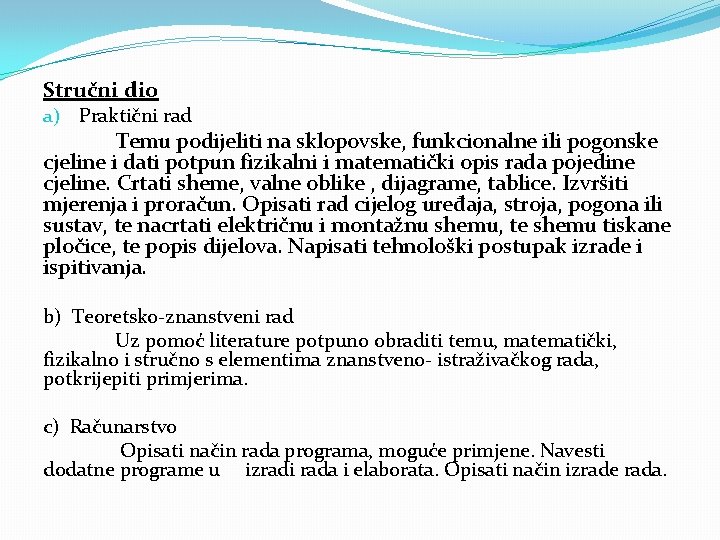 Stručni dio a) Praktični rad Temu podijeliti na sklopovske, funkcionalne ili pogonske cjeline i