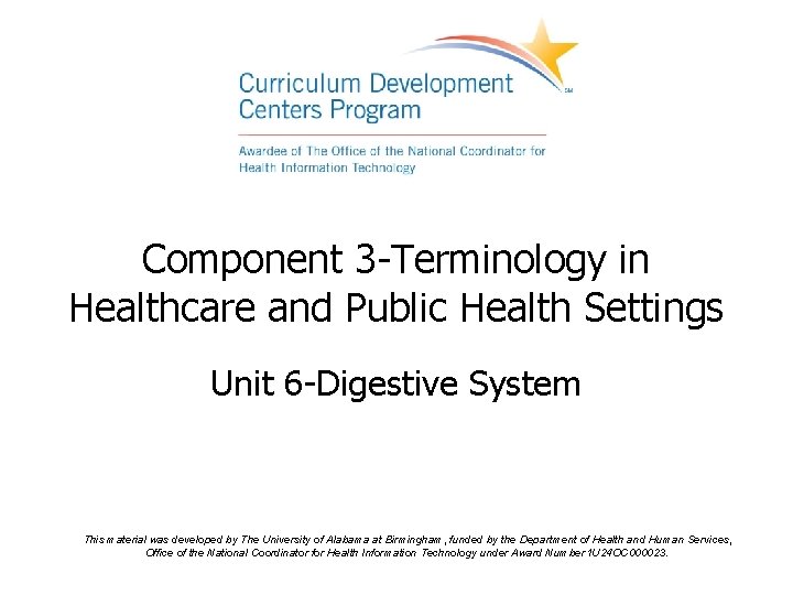 Component 3 -Terminology in Healthcare and Public Health Settings Unit 6 -Digestive System This