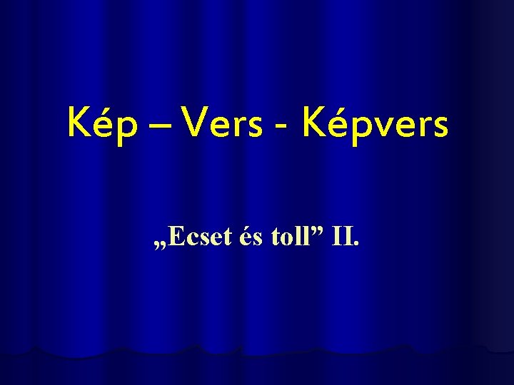 Kép – Vers - Képvers „Ecset és toll” II. 