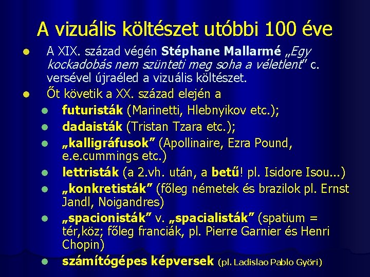 A vizuális költészet utóbbi 100 éve A XIX. század végén Stéphane Mallarmé „Egy kockadobás