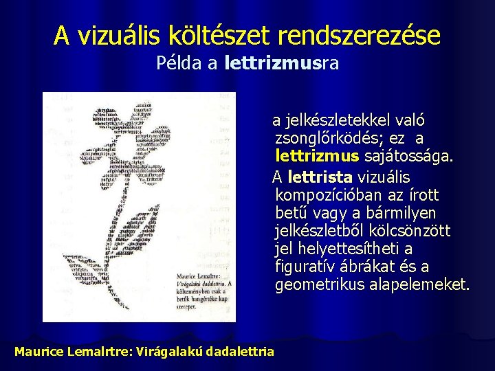 A vizuális költészet rendszerezése Példa a lettrizmusra a jelkészletekkel való zsonglőrködés; ez a lettrizmus