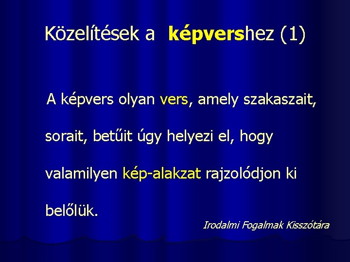 Közelítések a képvershez (1) A képvers olyan vers, amely szakaszait, sorait, betűit úgy helyezi