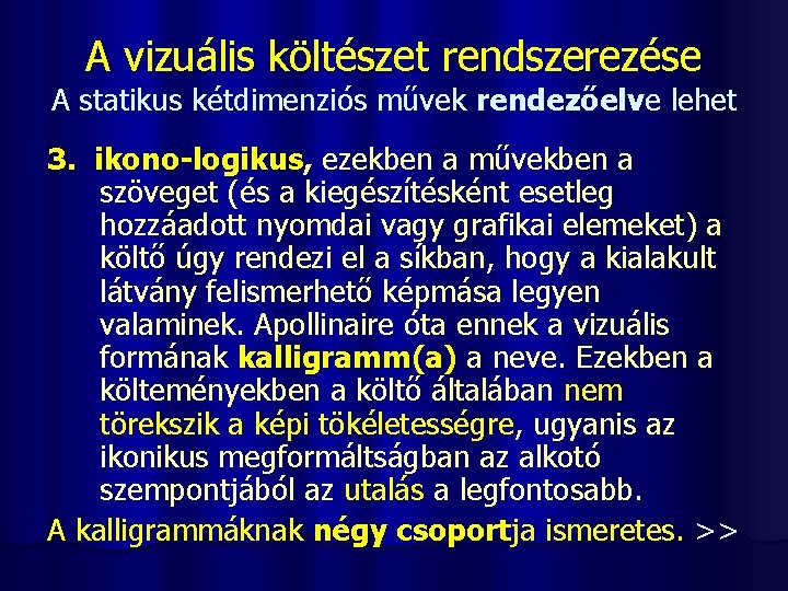 A vizuális költészet rendszerezése A statikus kétdimenziós művek rendezőelve lehet 3. ikono-logikus, ezekben a