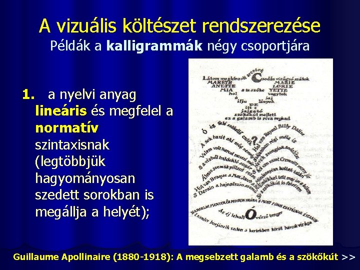 A vizuális költészet rendszerezése Példák a kalligrammák négy csoportjára 1. a nyelvi anyag lineáris