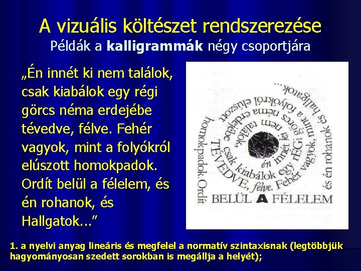 A vizuális költészet rendszerezése Példák a kalligrammák négy csoportjára „Én innét ki nem találok,