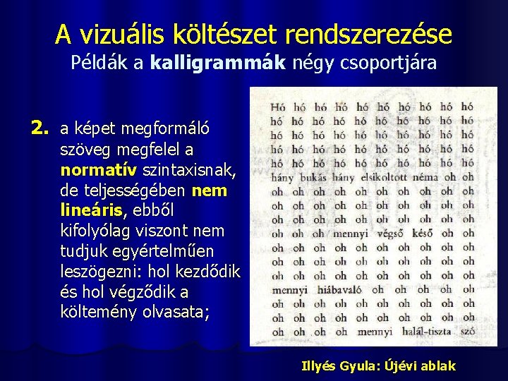 A vizuális költészet rendszerezése Példák a kalligrammák négy csoportjára 2. a képet megformáló szöveg