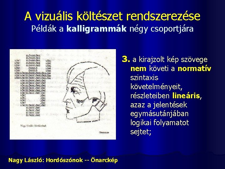 A vizuális költészet rendszerezése Példák a kalligrammák négy csoportjára 3. a kirajzolt kép szövege