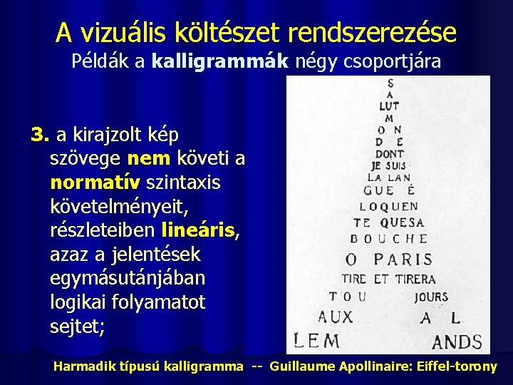 A vizuális költészet rendszerezése Példák a kalligrammák négy csoportjára 3. a kirajzolt kép szövege