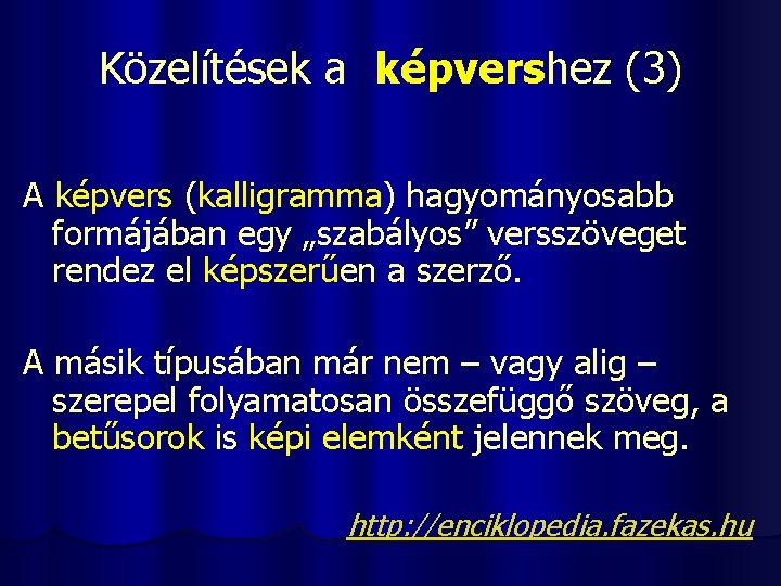 Közelítések a képvershez (3) A képvers (kalligramma) hagyományosabb formájában egy „szabályos” versszöveget rendez el