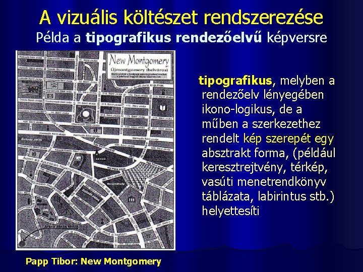 A vizuális költészet rendszerezése Példa a tipografikus rendezőelvű képversre tipografikus, melyben a rendezőelv lényegében