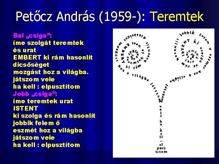 Petőcz András (1959 -): Teremtek Bal „csiga”: íme szolgát teremtek és urat EMBERT ki