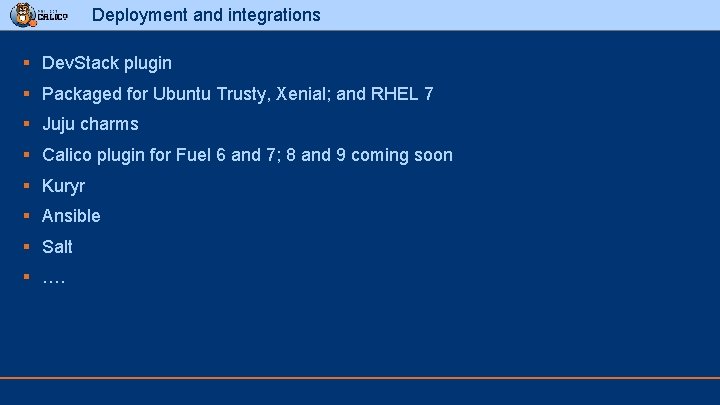 Deployment and integrations § Dev. Stack plugin § Packaged for Ubuntu Trusty, Xenial; and