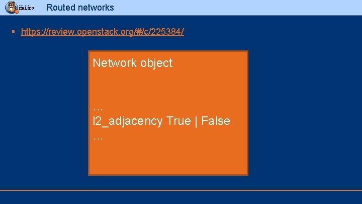 Routed networks § https: //review. openstack. org/#/c/225384/ Network object … l 2_adjacency True |