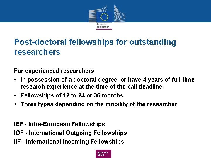 Post-doctoral fellowships for outstanding researchers For experienced researchers • In possession of a doctoral