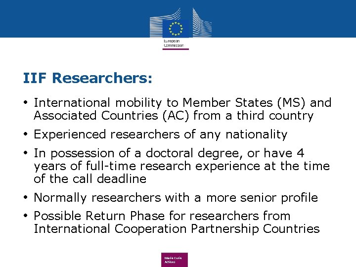 IIF Researchers: • International mobility to Member States (MS) and Associated Countries (AC) from