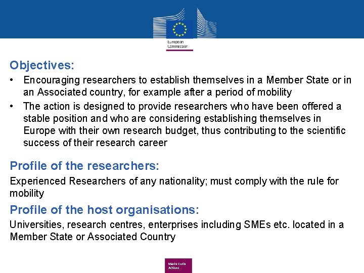 Objectives: • Encouraging researchers to establish themselves in a Member State or in an