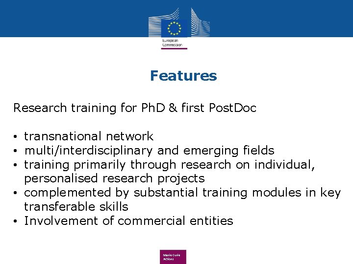 Features Research training for Ph. D & first Post. Doc • transnational network •