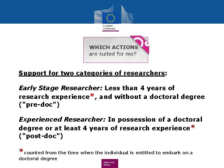 Support for two categories of researchers: Early Stage Researcher: Less than 4 years of