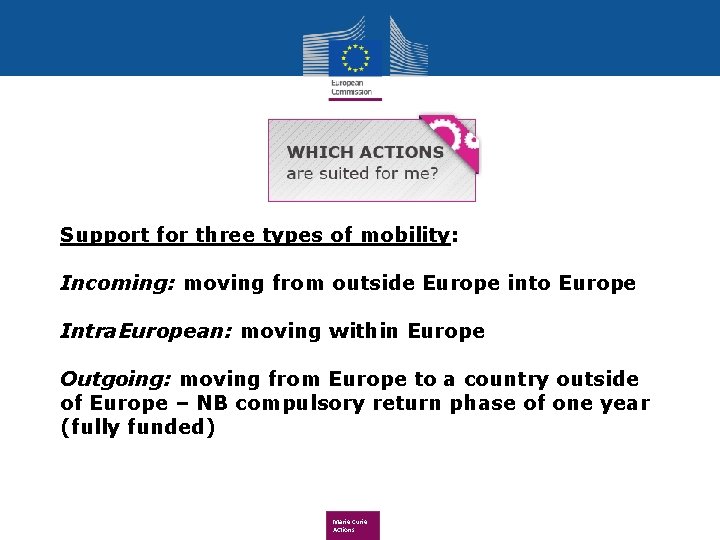 Support for three types of mobility: Incoming: moving from outside Europe into Europe Intra.