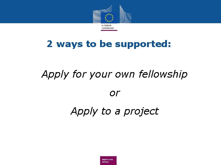 2 ways to be supported: • Apply for your own fellowship • or •