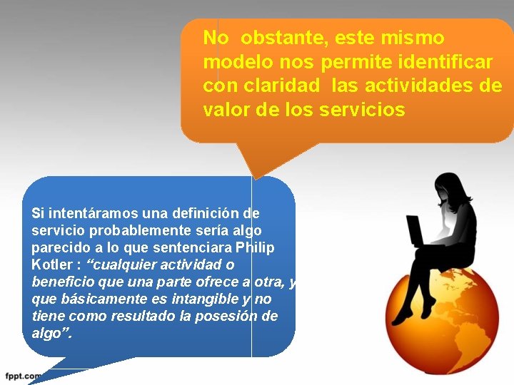 No obstante, este mismo modelo nos permite identificar con claridad las actividades de valor No obstante, este mismo modelo nos permite identificar con claridad las actividades de valor