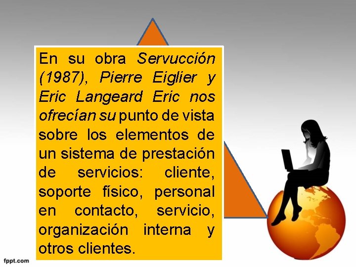 En su obra Servucción (1987), Pierre Eiglier y Eric Langeard Eric nos ofrecían su En su obra Servucción (1987), Pierre Eiglier y Eric Langeard Eric nos ofrecían su