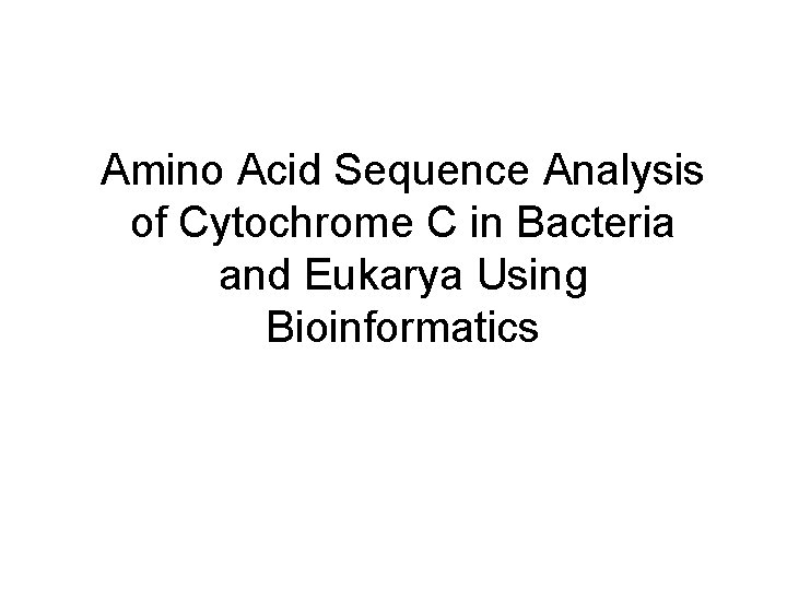 Amino Acid Sequence Analysis of Cytochrome C in Bacteria and Eukarya Using Bioinformatics 