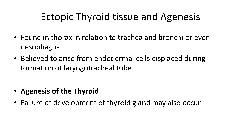 Ectopic Thyroid tissue and Agenesis • Found in thorax in relation to trachea and