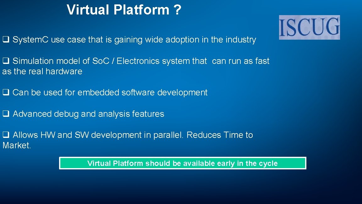 Virtual Platform ? q System. C use case that is gaining wide adoption in