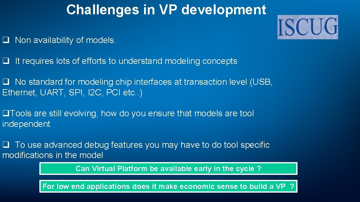 Challenges in VP development q Non availability of models. q It requires lots of