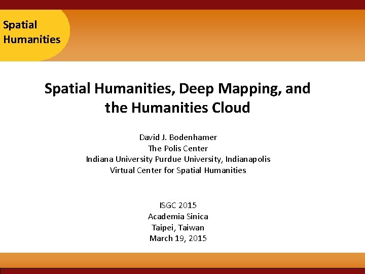 Taipei Spatial 2007 Humanities Spatial Humanities, Deep Mapping, and the Humanities Cloud David J.