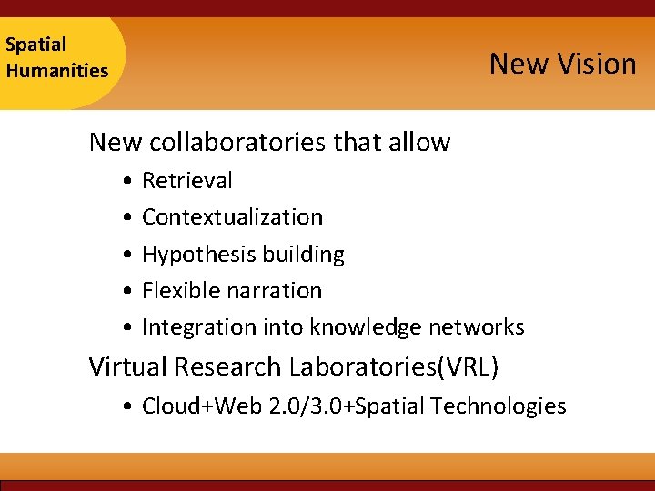 Taipei Spatial 2007 Humanities New Vision New collaboratories that allow • Retrieval • Contextualization Taipei Spatial 2007 Humanities New Vision New collaboratories that allow • Retrieval • Contextualization