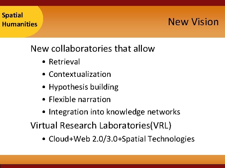 Taipei Spatial 2007 Humanities New Vision New collaboratories that allow • Retrieval • Contextualization