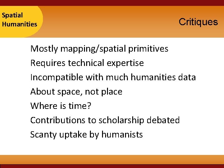 Taipei Spatial 2007 Humanities Critiques Mostly mapping/spatial primitives Requires technical expertise Incompatible with much