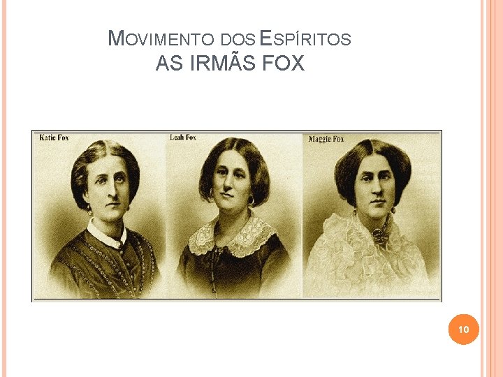 MOVIMENTO DOS ESPÍRITOS AS IRMÃS FOX 10 