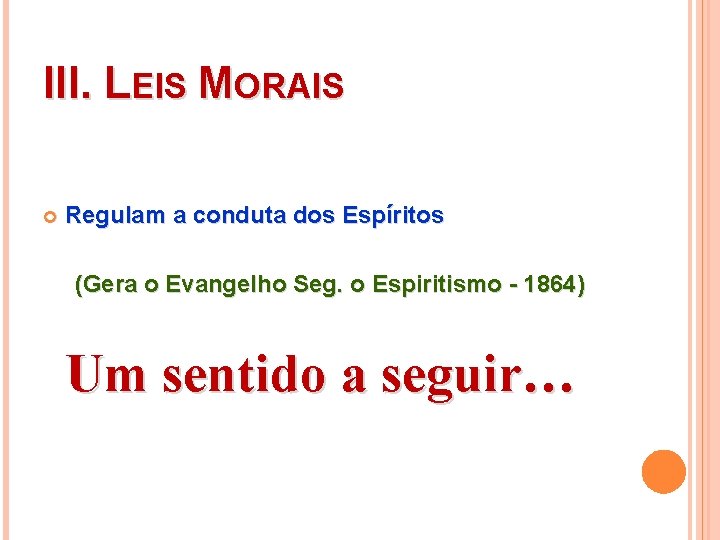 III. LEIS MORAIS Regulam a conduta dos Espíritos (Gera o Evangelho Seg. o Espiritismo