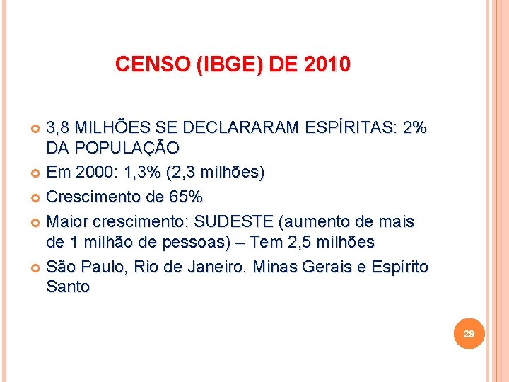 CENSO (IBGE) DE 2010 3, 8 MILHÕES SE DECLARARAM ESPÍRITAS: 2% DA POPULAÇÃO Em