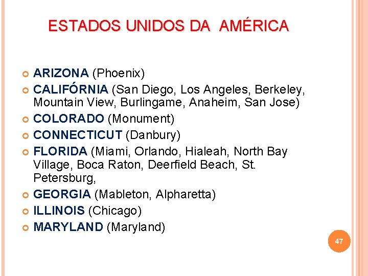 ESTADOS UNIDOS DA AMÉRICA ARIZONA (Phoenix) CALIFÓRNIA (San Diego, Los Angeles, Berkeley, Mountain View,