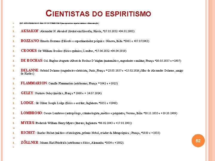 CIENTISTAS DO ESPIRITISMO QUE ADENTRARAM NO MAGO DO ESPIRITISMO (em especial nos aspectos relativos