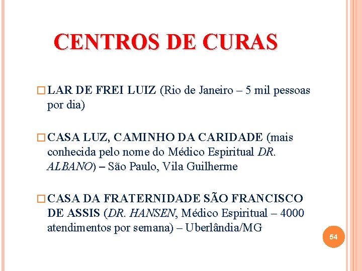 CENTROS DE CURAS � LAR DE FREI LUIZ (Rio de Janeiro – 5 mil